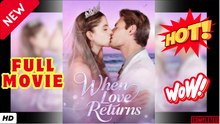 🧡🍏 🔥 When Love Returns Full Movie