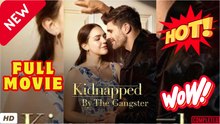 🧡🍏 🔥 Kidnapped By The Gangster #EngSub - FULL 2026