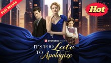 It's Too Late to Apologize - Full Movie🍀