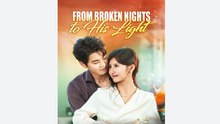 From Broken Nights to His Light - Full Movies English Sub