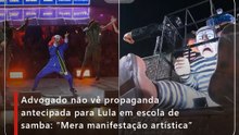Advogado não vê propaganda antecipada para Lula em escola de samba: “Mera manifestação artística”
