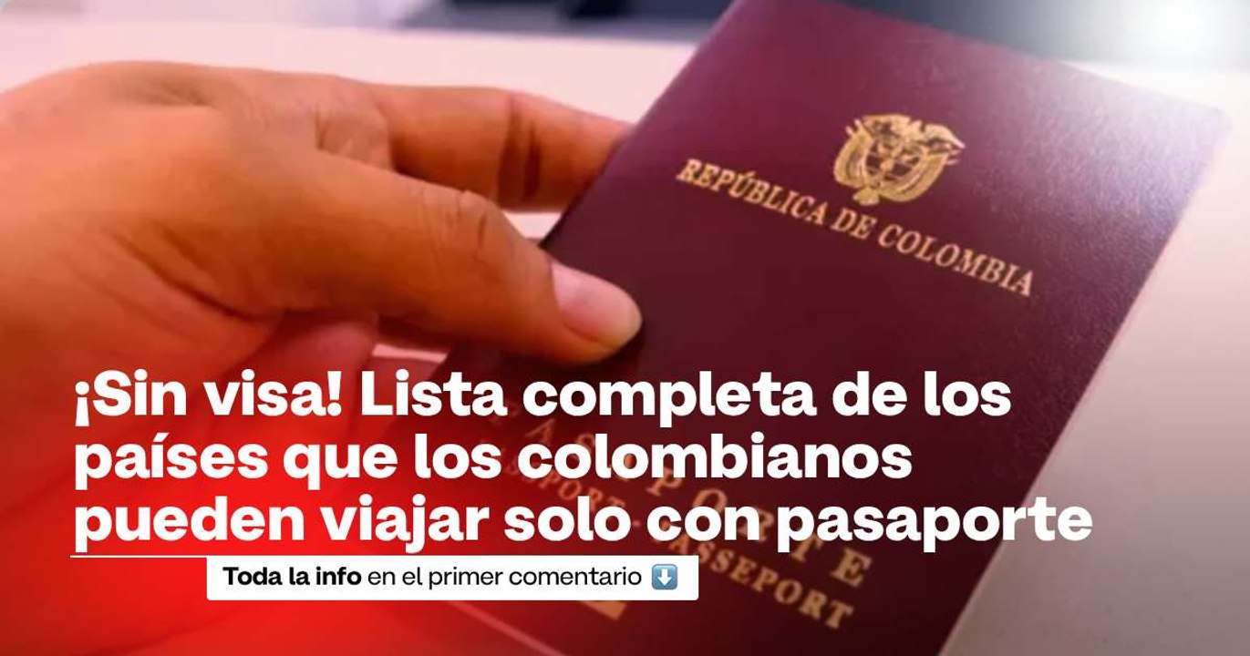Colombianos podrán ingresar sin visa a decenas de países: listado completo para viajar solo con el pasaporte