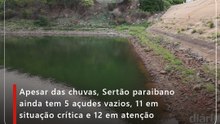 Apesar das chuvas, Sertão paraibano ainda tem 5 açudes vazios, 11 em situação crítica e 12 em atenção