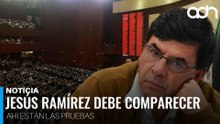 Las pruebas ahí están, Jesús Ramírez Cuevas debe comparecer