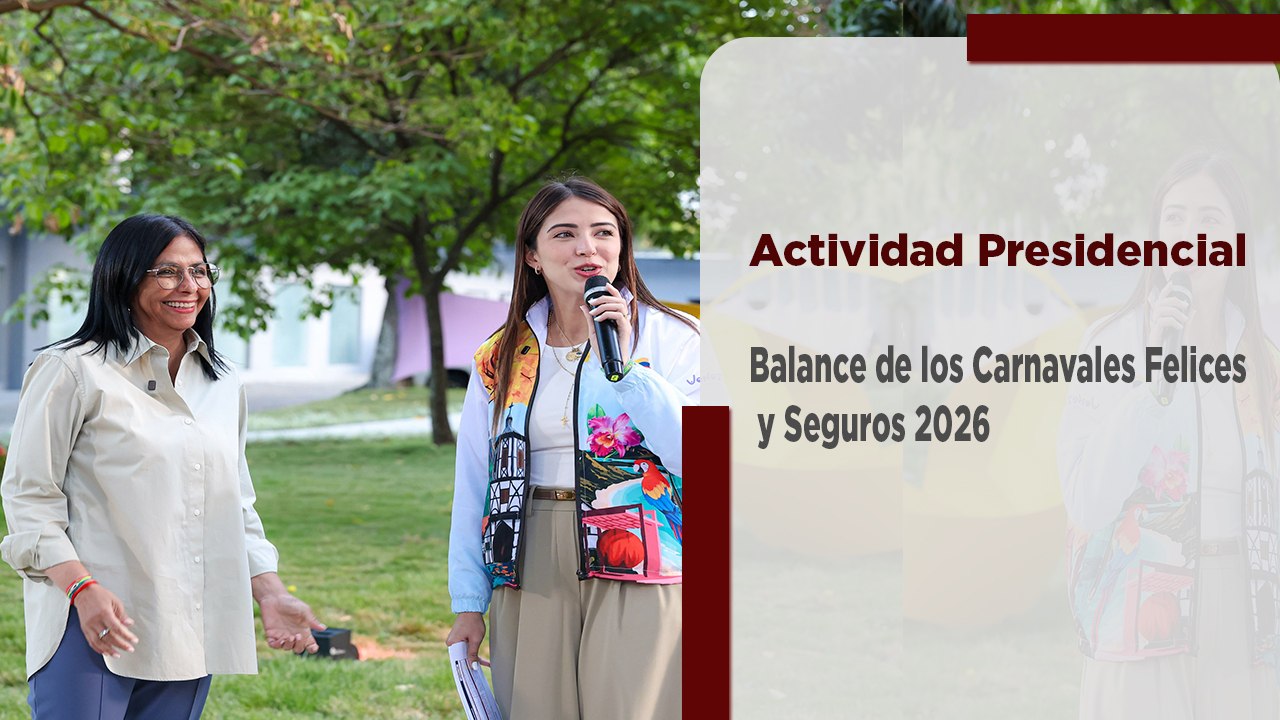 Presidenta Encargada Delcy Rodríguez lidera balance de los Carnavales Felices y Seguros 2026