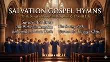 Salvation Gospel Hymns | Classic Songs of Grace, Redemption & Eternal Life
