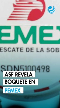 ASF detecta daño a finanzas de Pemex por 2,946 millones de pesos en 2024