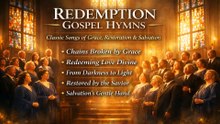 Redemption Gospel Hymns | Classic Songs of Grace, Restoration & Salvation