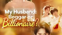 My Husband: Beggar Or Billionaire? 2026