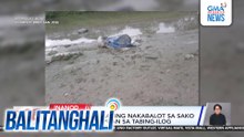 Bangkay ng lalaking nakabalot sa sako at lona, natagpuan sa tabing-ilog | Balitanghali
