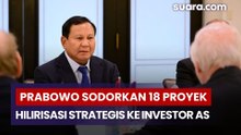 Bidik Investasi Global, Prabowo Sodorkan 18 Proyek Hilirisasi Strategis Ke Investor AS