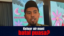Air mani keluar siang Ramadan… Kena ganti puasa?