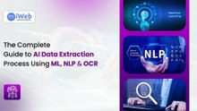 The Complete Guide to AI Data Extraction Process Using ML, NLP & OCR