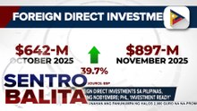 Pumasok na Foreign Direct Investments sa Pilipinas, tumaas ng 39.7% nitong Nobyembre; PHL, ‘investment ready’