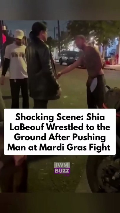 Shia LaBeouf was arrested in New Orleans during Mardi Gras celebrations. Video shows him pushing a man before being wrestled down and taken into custody following an alleged altercation