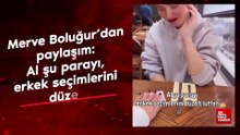 Merve Boluğur'dan paylaşım: Al şu parayı, erkek seçimlerini düzelt