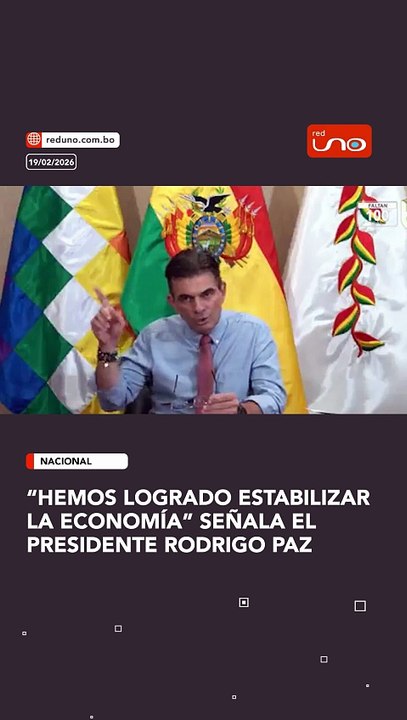 “hemos logrado estabilizar la economía” señala el presidente rodrigo paz