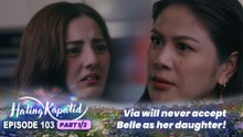 Hating Kapatid: Via, hinding-hindi matatanggap si Belle! (Episode 103 - Part 1/3)