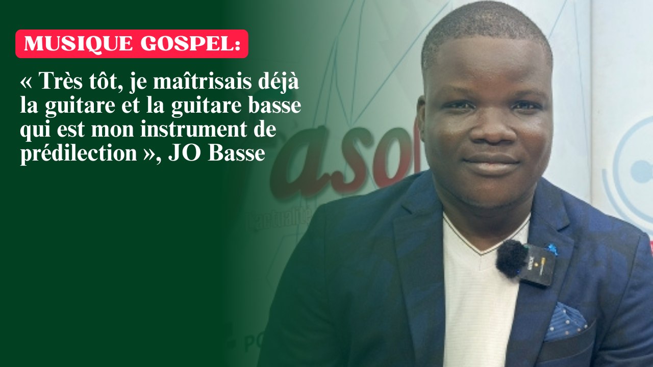Musique Gospel : « Très tôt, je maîtrisais déjà la guitare et la guitare basse qui est mon instrument de prédilection », JO Basse