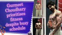 Gurmeet Choudhary flaunts his chiselled physique, says fitness is ‘Non-Negotiable’ despite busy schedule