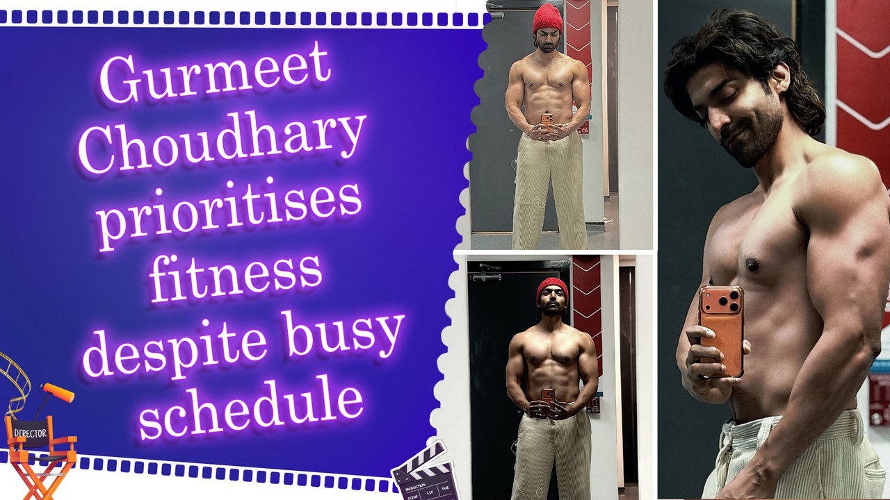 Gurmeet Choudhary flaunts his chiselled physique, says fitness is ‘Non-Negotiable’ despite busy schedule