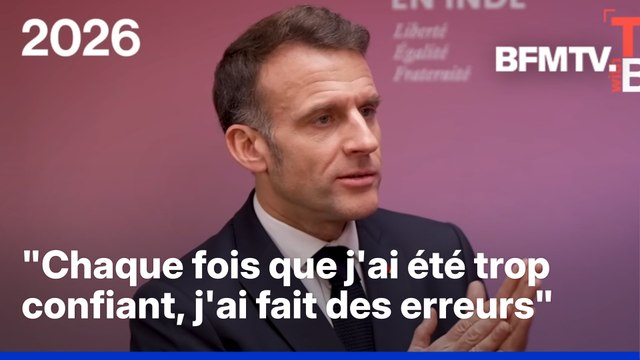 Chaque fois que j'ai été trop confiant, j'ai fait des erreurs , reconnaît Emmanuel Macron