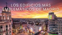 Los edificios más emblemáticos de Madrid