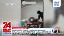 Away dahil sa panghi; Embalsamo forda content; ‘Di nawawalang ubo, atbp. | 24 Oras Weekend