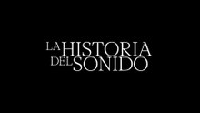 LA HISTORIA DEL SONIDO - TRAILER OFICIAL
