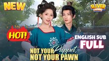 Not Your Puppet Not Your Pawn Full Short Film - New Cdrama