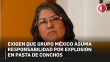 Exigen que Grupo México asuma responsabilidad por explosión en Pasta de Conchos
