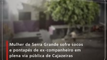 Mulher de Serra Grande sofre socos e pontapés de ex-companheiro em plena via pública de Cajazeiras