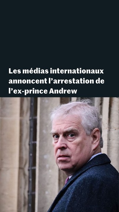 Affaire Epstein : les médias internationaux annoncent l’arrestation de l’ex-prince Andrew
