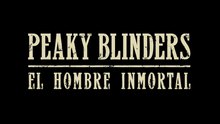 Peaky Blinders: El hombre inmortal; conoce su  fecha de estreno