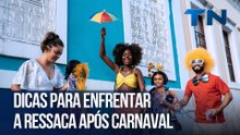 Dicas para enfrentar a ressaca após carnaval