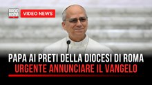 Papa ai preti della diocesi di Roma urgente annunciare il Vangelo
