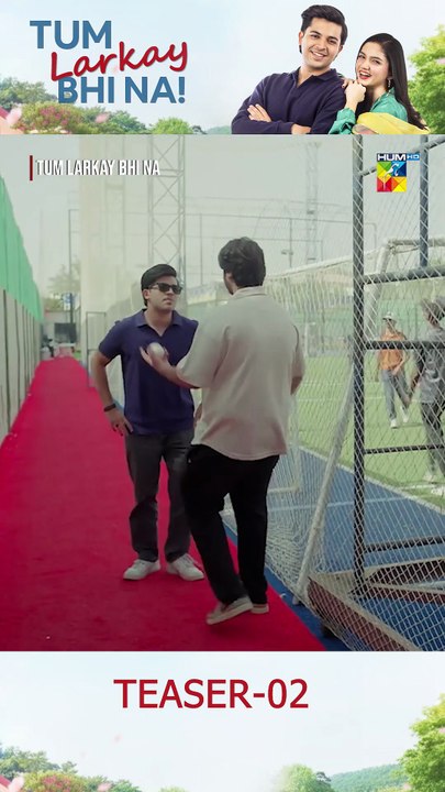 Tum Larkay Bhi Na Episode 02 Teaser #ainaasif #alidayyan #humtv
