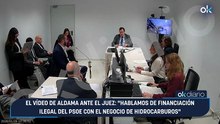 El vídeo de Aldama ante el juez: "Hablamos de financiación ilegal del PSOE con el negocio de hidrocarburos"
