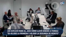 Así explicó Pano al juez cómo llevó dinero a Ferraz: "Di 45.000 la primera y 45.000 la segunda de rebote"