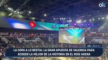 La Copa a lo bestia: la gran apuesta de Valencia para acoger la mejor de la historia en el Roig Arena