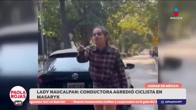 Lady Naucalpan agrede y muerde a ciclista en Polanco | DPC con Paola Rojas