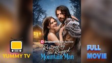 Rescued by the Rugged Mountain Man [ SHORT DRAMA WITH HIGH QUALITY 2026 ] (HOT DRAMA)