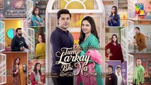 Tum Larkay Bhi Na ep 1 Pakistani drama