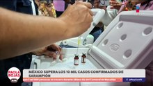 México supera los 10 mil casos confirmados de sarampión | DPC con Paola Rojas