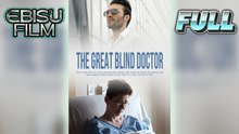 The Great Blind Doctor Full Movie HD - Best Drama ShortFilms Hot Dark Romance Love Taboo New Series 2026