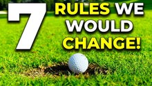 7 Golf Rules We Would Change
