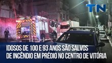 Idosos de 100 e 93 anos são salvos de incêndio em prédio no Centro de Vitória