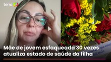 Mãe de jovem esfaqueada 30 vezes diz que estado de saúde da filha ainda é grave