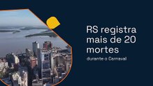 RS registra mais de 20 mortes durante o Carnaval