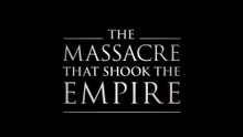 The Massacre That Shook The Empire (2019)